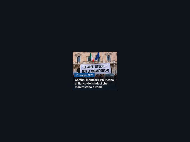 Comuni montani esclusi: il PD Piceno al fianco dei sindaci che manifestano a Roma